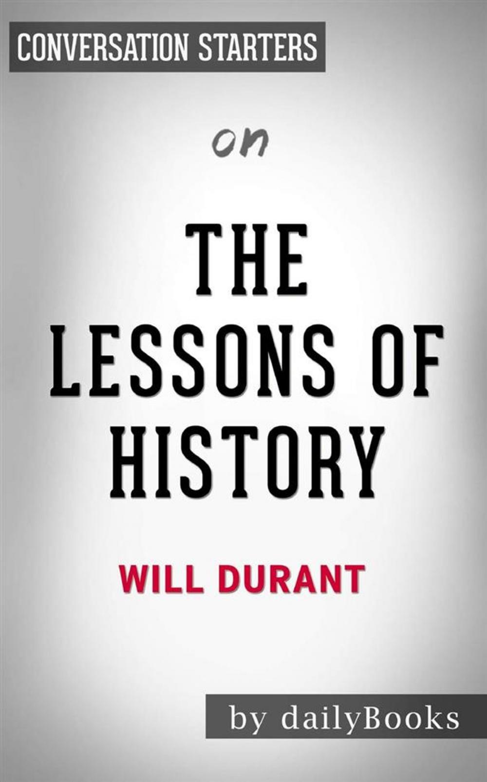 Big bigCover of The Lessons of History: by Will Durant | Conversation Starters