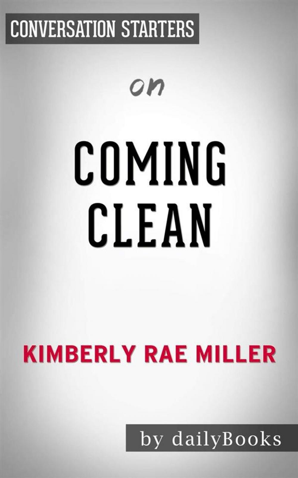 Big bigCover of Coming Clean: A Memoir by Kimberly Miller | Conversation Starters