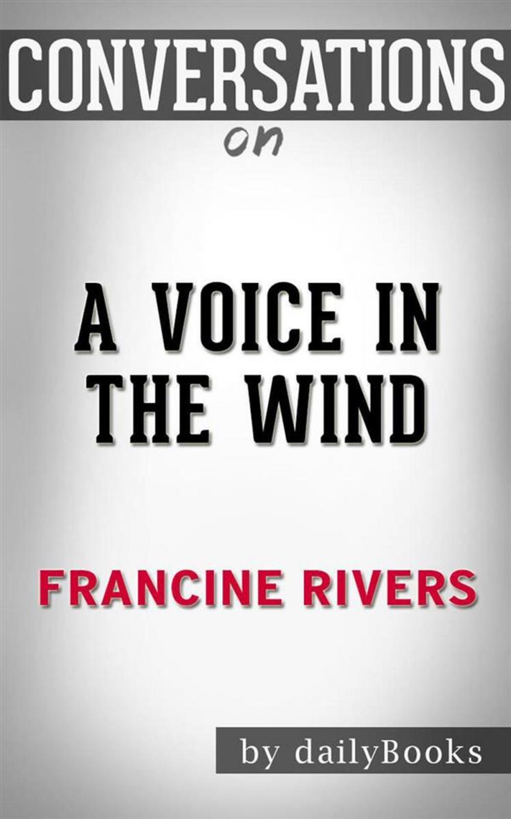 Big bigCover of A Voice in the Wind (Mark of the Lion): by Francine Rivers | Conversation Starters  