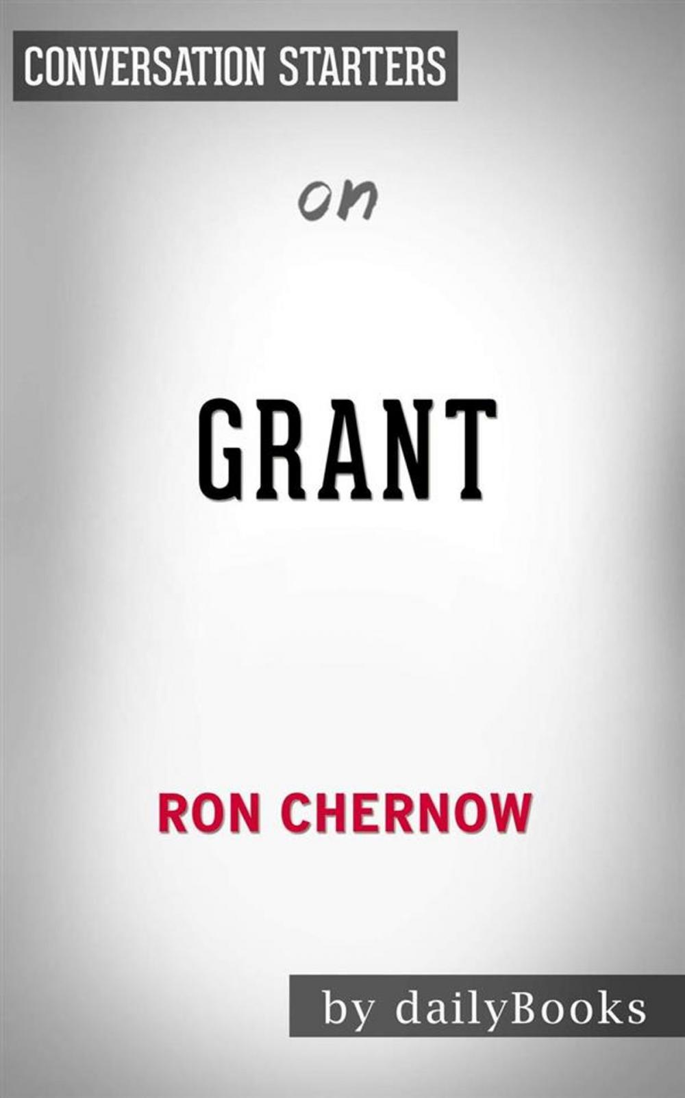 Big bigCover of Grant: by Ron Chernow | Conversation Starters