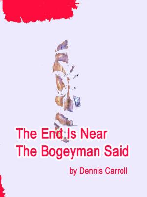 bigCover of the book The End Is Near The Bogeyman Said by 