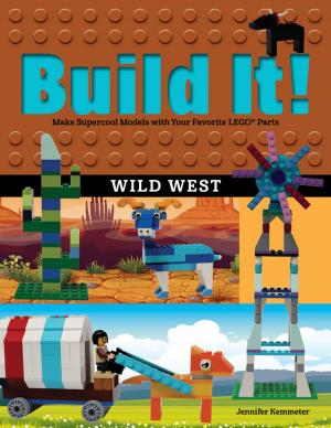 Cover of the book Build It! Wild West by Lara Krupicka