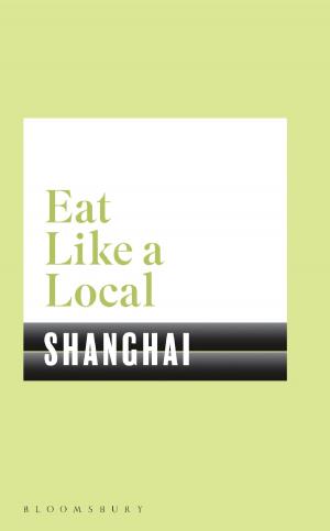Cover of the book Eat Like a Local SHANGHAI by Dean Barrett