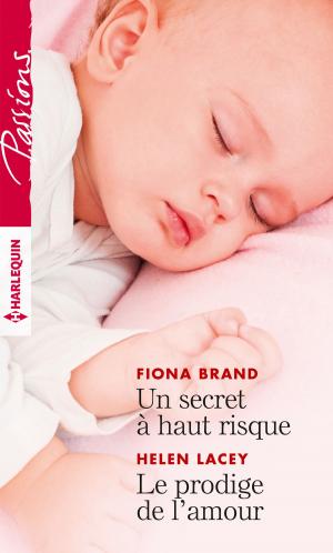 Cover of the book Un secret à haut risque - Le prodige de l'amour by Carol Marinelli, Jennifer Hayward, Susan Stephens, Natalie Anderson