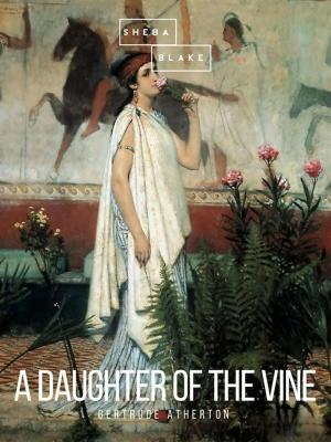 Cover of the book A Daughter of the Vine by Théodore de Banville