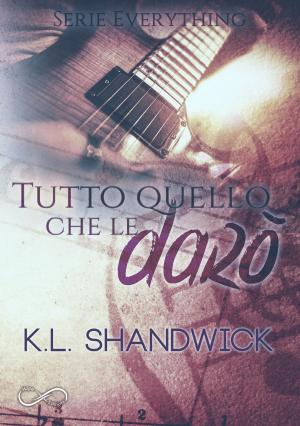 Cover of the book Tutto quello che le darò by Kate Canterbary