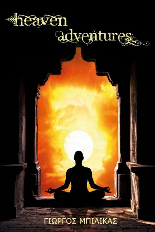 Cover of the book Heaven Adventures by George Bilikas, George Bilikas