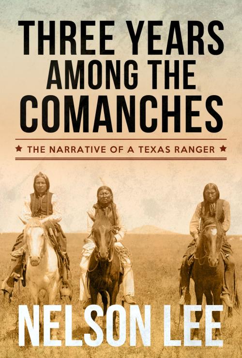 Cover of the book Three Years Among the Comanches by Nelson Lee, The Impala Press