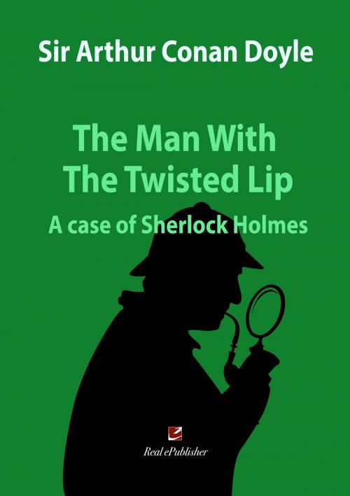 Cover of the book The Man With The Twisted Lip by Arthur Conan Doyle, Real ePublisher