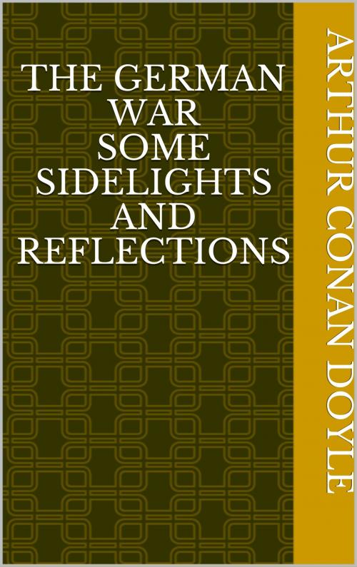 Cover of the book The German War Some Sidelights and Reflections by Arthur Conan Doyle, Muhammad Usman