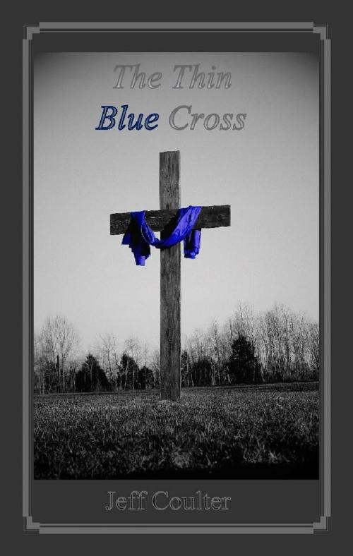 Cover of the book The Thin Blue Cross by Jeff Coulter, JNS Ministries