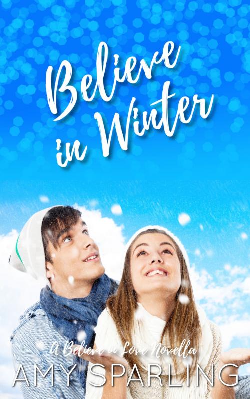 Cover of the book Believe in Winter by Amy Sparling, Amy Sparling Books