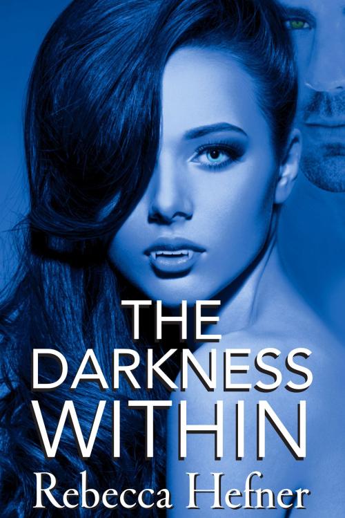 Cover of the book The Darkness Within by Rebecca Hefner, Rebecca Hefner