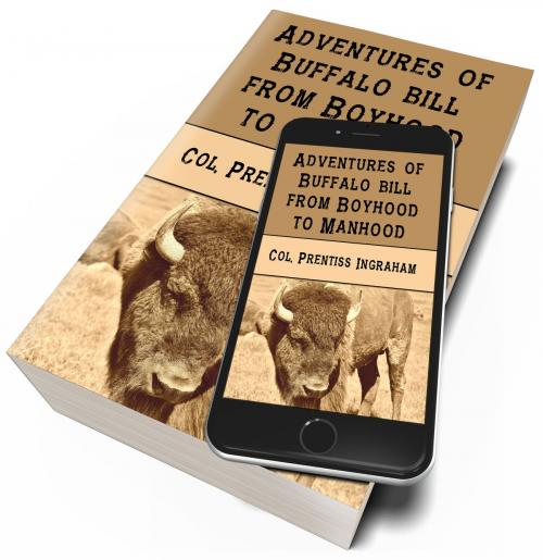 Cover of the book Adventures of Buffalo Bill from Boyhood to Manhood by Colonel Prentiss Ingraham, Reading Bear Publications