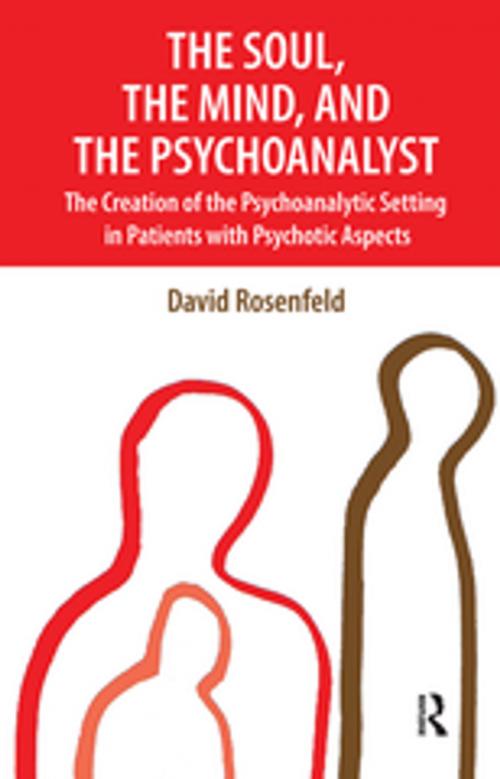 Cover of the book The Soul, the Mind, and the Psychoanalyst by David Rosenfeld, Taylor and Francis