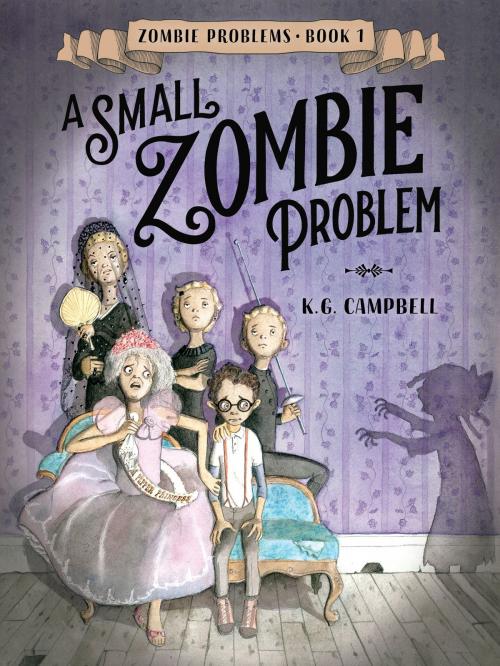 Cover of the book A Small Zombie Problem by K.G. Campbell, Random House Children's Books