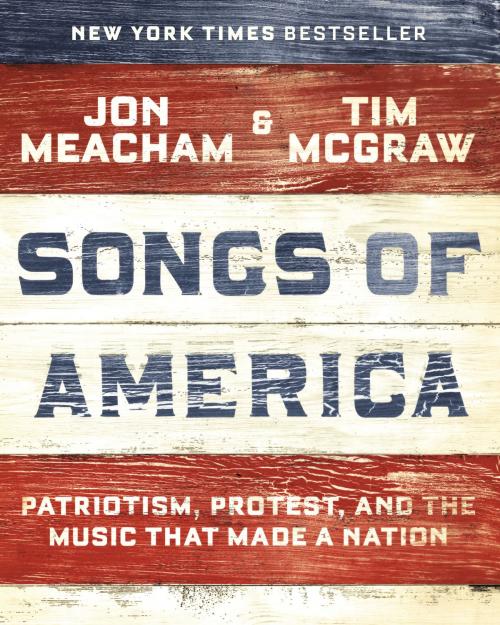 Cover of the book Songs of America by Jon Meacham, Tim McGraw, Random House Publishing Group