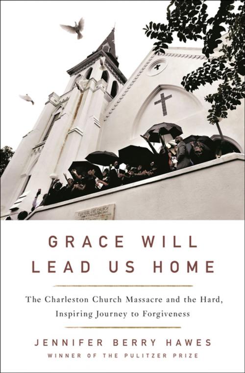 Cover of the book Grace Will Lead Us Home by Jennifer Berry Hawes, St. Martin's Publishing Group