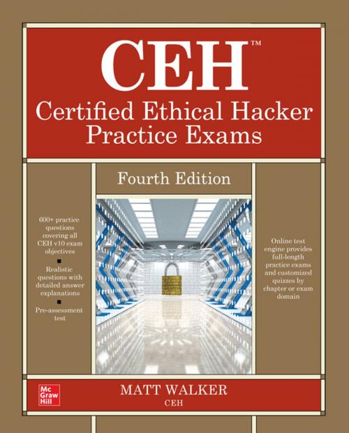 Cover of the book CEH Certified Ethical Hacker Practice Exams, Fourth Edition by Matt Walker, McGraw-Hill Education