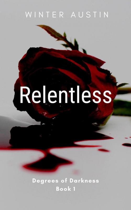 Cover of the book Relentless by Winter Austin, Winter Austin