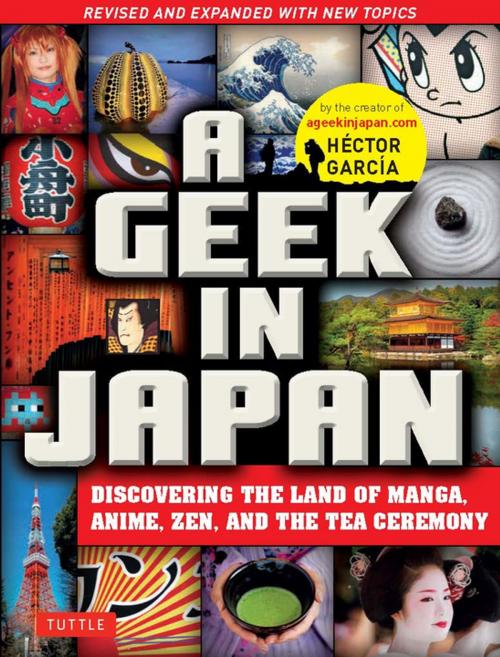 Cover of the book A Geek in Japan by Hector Garcia, Tuttle Publishing