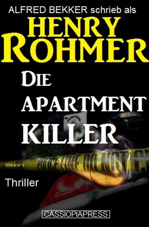 Cover of the book Die Apartment-Killer: Thriller by Alfred Bekker, Henry Rohmer, Alfred Bekker