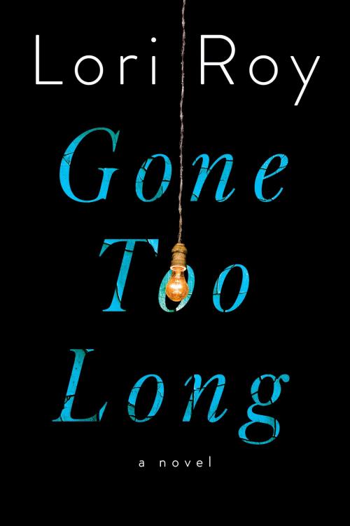 Cover of the book Gone Too Long by Lori Roy, Penguin Publishing Group