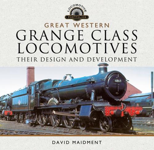 Cover of the book Great Western, Grange Class Locomotives by David Maidment, Pen and Sword