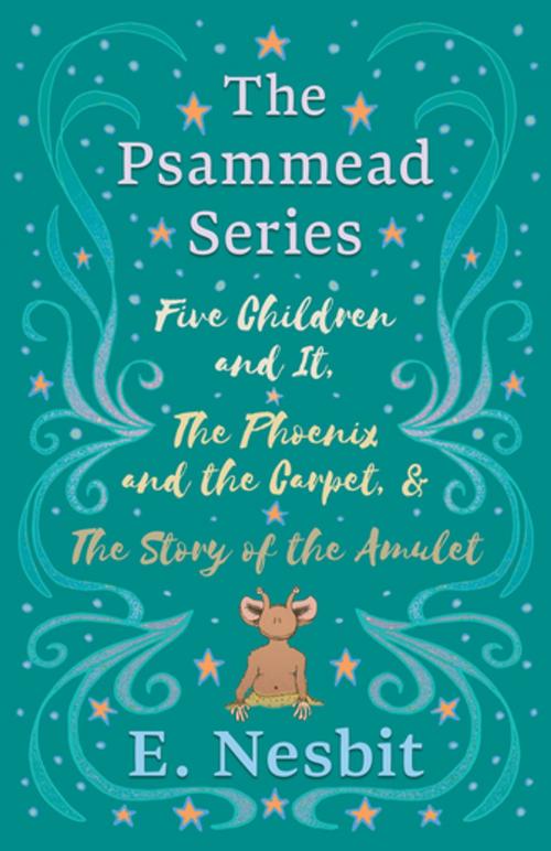 Cover of the book Five Children and It, The Phoenix and the Carpet, and The Story of the Amulet by E. Nesbit, Read Books Ltd.