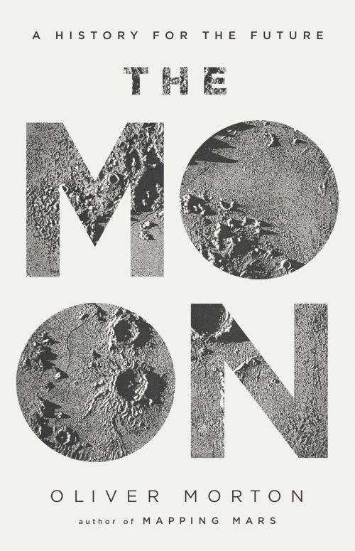 Cover of the book The Moon by Oliver Morton, The Economist, PublicAffairs