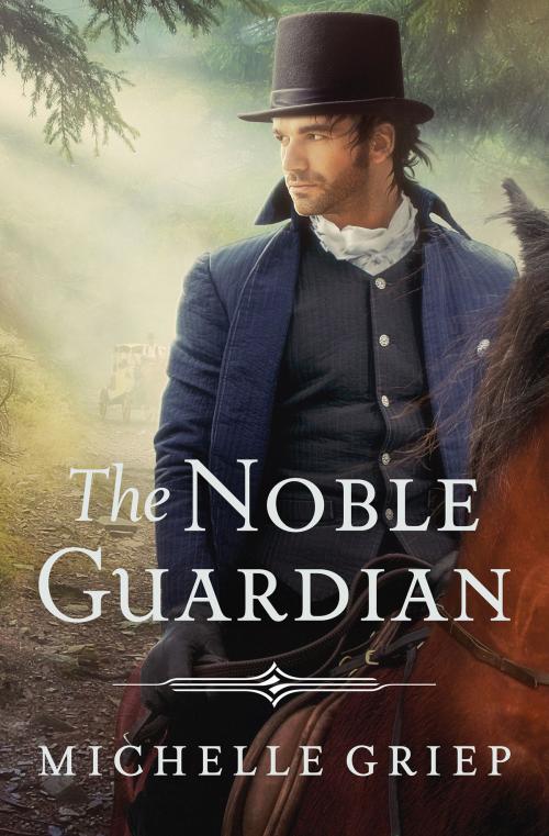 Cover of the book The Noble Guardian by Michelle Griep, Barbour Publishing, Inc.