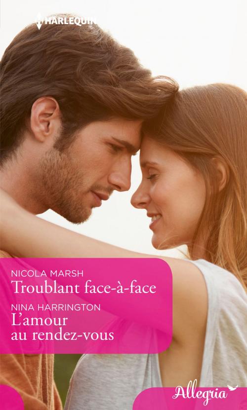 Cover of the book Troublant face-à-face - L'amour au rendez-vous by Nicola Marsh, Nina Harrington, Harlequin