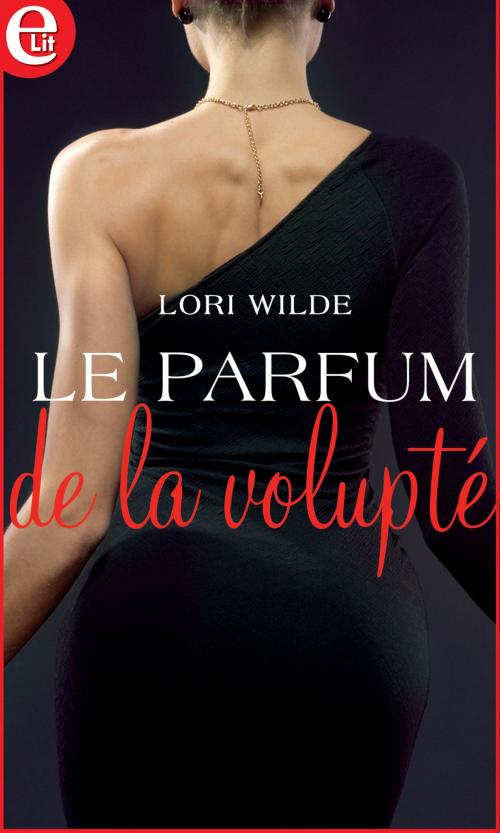 Cover of the book Le parfum de la volupté by Lori Wilde, Harlequin