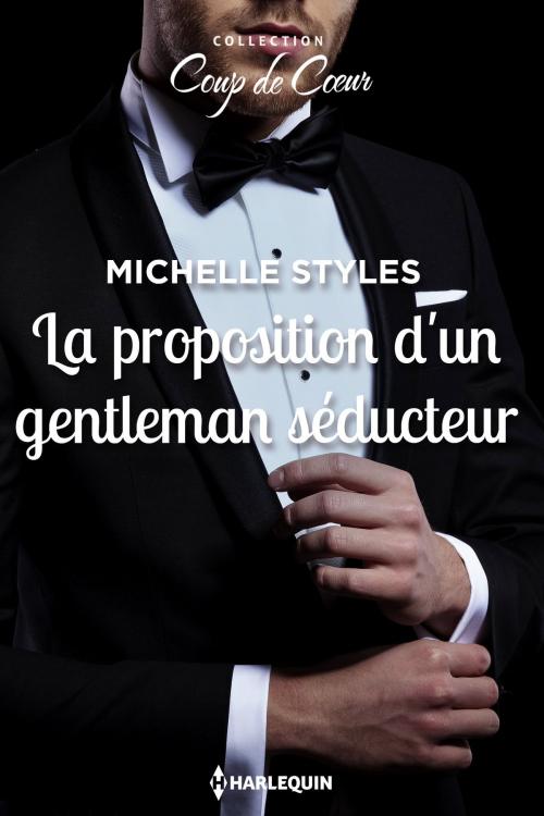 Cover of the book La proposition d'un gentleman séducteur by Michelle Styles, Harlequin