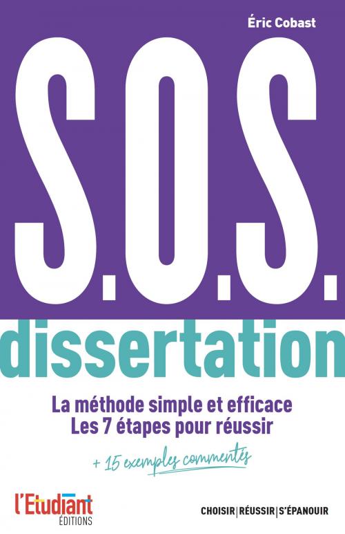 Cover of the book S.O.S. dissertation - La méthode simple et efficace. Les 7 étapes pour réussir + 15 exemples comment by Eric Cobast, LES EDITIONS DE L'OPPORTUN