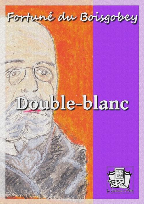 Cover of the book Double-blanc by Fortuné du Boisgobey, La Gibecière à Mots