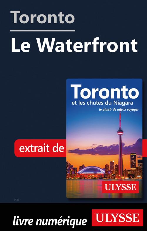 Cover of the book Toronto - Le Waterfront by Nathalie Prézeau, Guides de voyage Ulysse