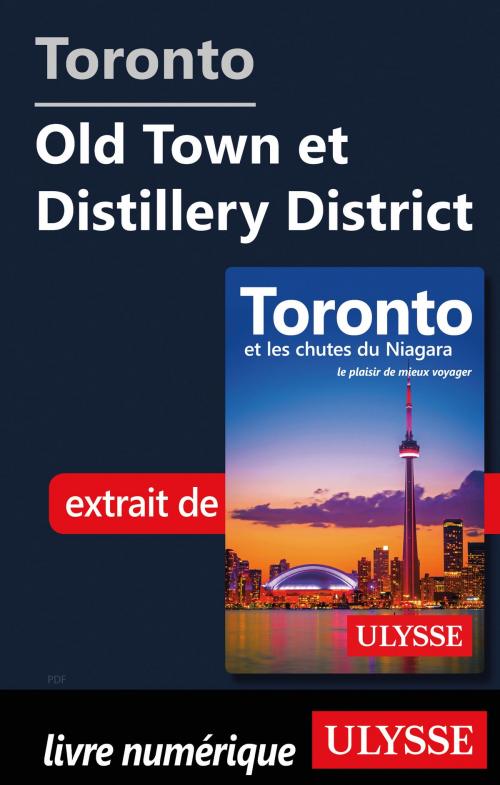 Cover of the book Toronto - Old Town et Distillery District by Nathalie Prézeau, Guides de voyage Ulysse