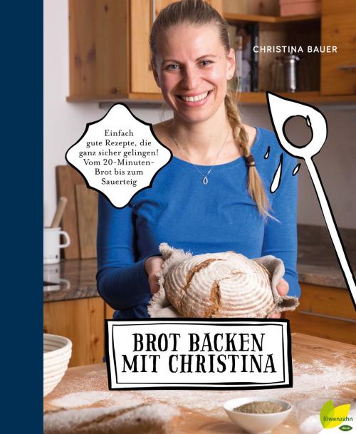 Cover of the book Brot backen mit Christina by Christina Bauer, Löwenzahn Verlag