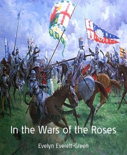 Cover of the book In the Wars of the Roses by Evelyn Everett-Green, BookRix