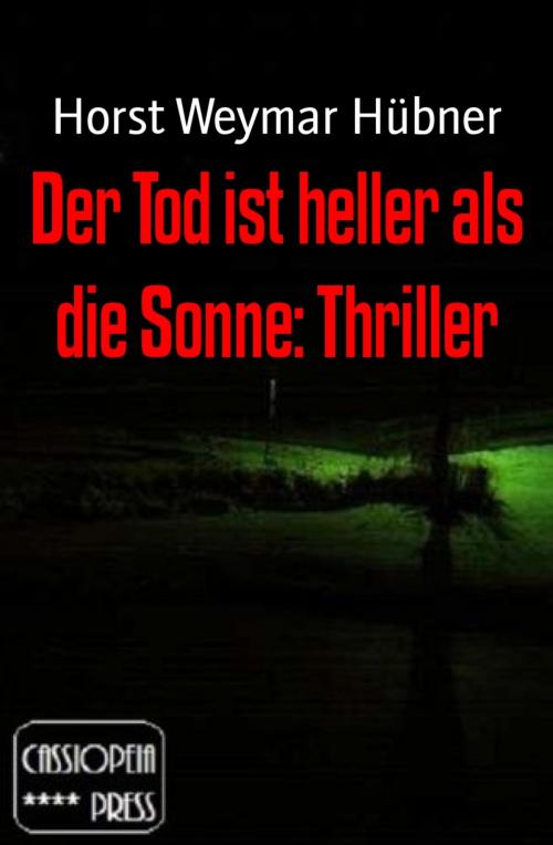 Cover of the book Der Tod ist heller als die Sonne: Thriller by Horst Weymar Hübner, BookRix