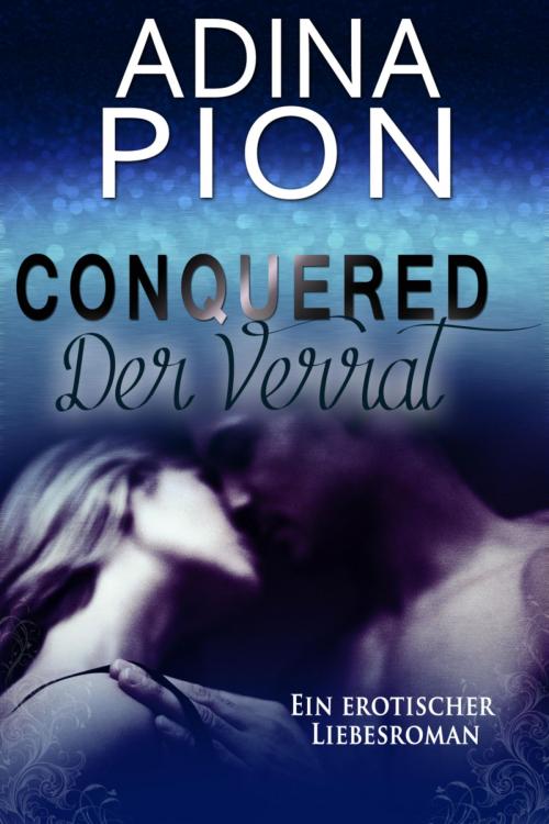 Cover of the book Conquered – Der Verrat by Adina Pion, BookRix