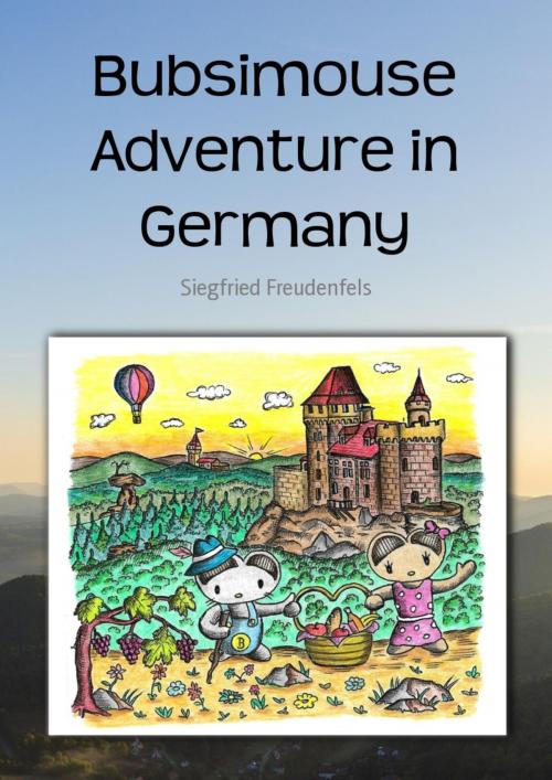 Cover of the book Bubsimouse Adventure in Germany by Siegfried Freudenfels, BookRix