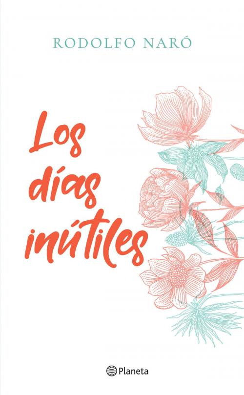 Cover of the book Los días inútiles by Rodolfo Naró, Grupo Planeta - México