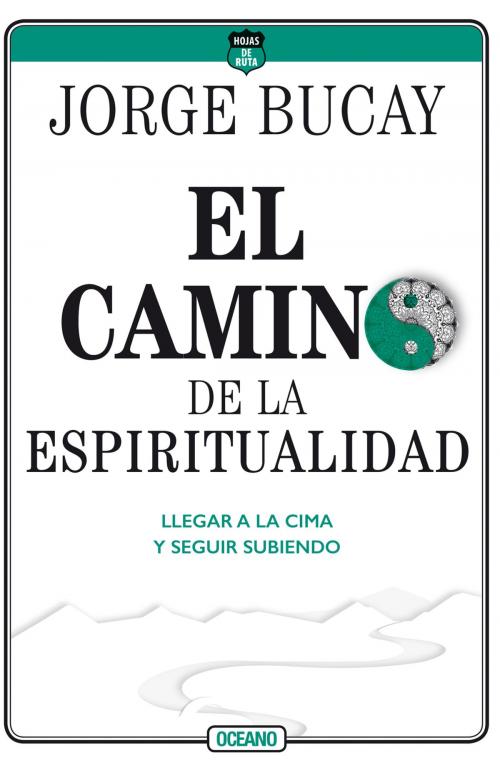Cover of the book El camino de la espiritualidad by Jorge Bucay, Océano