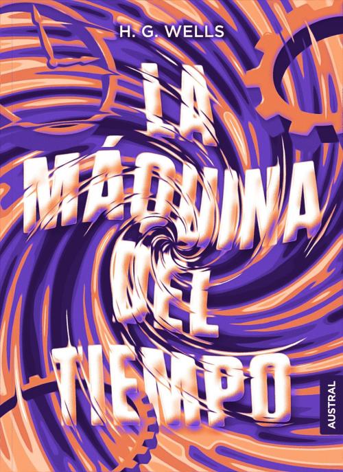 Cover of the book La máquina del tiempo by H. G. Wells, Grupo Planeta