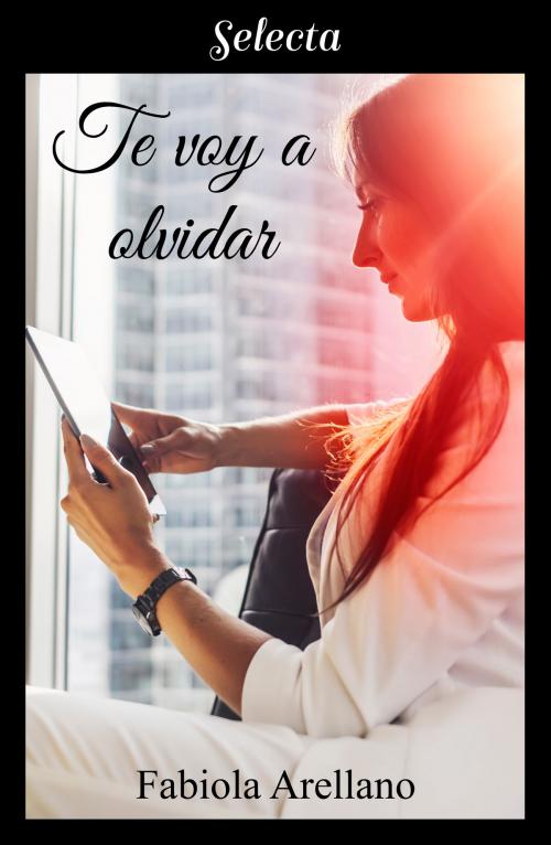 Cover of the book Te voy a olvidar by Fabiola Arellano, Penguin Random House Grupo Editorial España