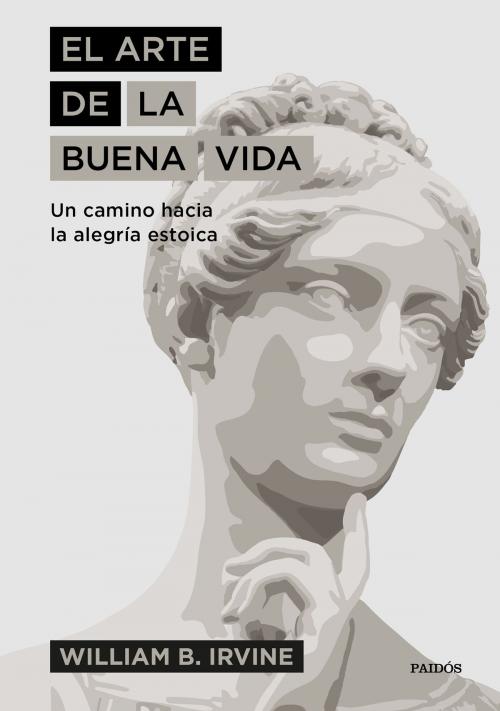 Cover of the book El arte de la buena vida by William B. Irvine, Grupo Planeta