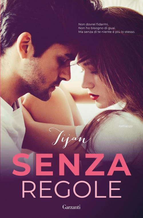 Cover of the book Senza regole by Tijan, Garzanti