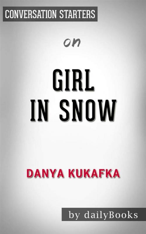 Cover of the book Girl in Snow: A Novel by Danya Kukafka | Conversation Starters by dailyBooks, Daily Books